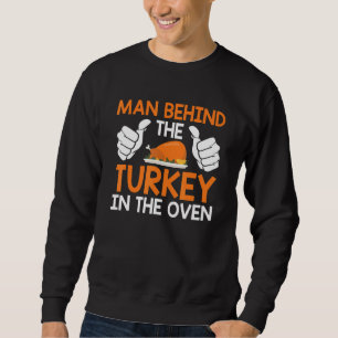 Mens The Man Behind The Turkey In The Oven Pregnan Sweatshirt