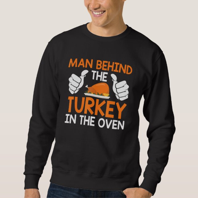 Mens The Man Behind The Turkey In The Oven Pregnan Sweatshirt (Front)