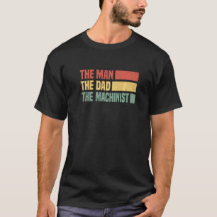 Mens The Man The Dad The Machinist Cnc Machine En T-Shirt