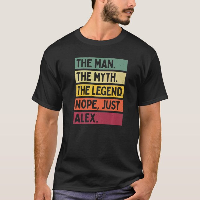 Mens The Man The Myth The Legend Nope Just Alex  Q T-Shirt (Front)