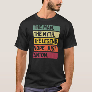 Mens The Man The Myth The Legend Nope Just Anton   T-Shirt