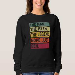 Mens The Man The Myth The Legend Nope Just Ben  Qu Sweatshirt