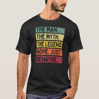 Mens The Man The Myth The Legend Nope Just Dewayne T-Shirt