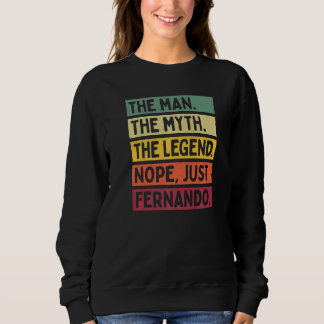 Mens The Man The Myth The Legend Nope Just Fernand Sweatshirt