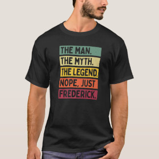Mens The Man The Myth The Legend Nope Just Frederi T-Shirt