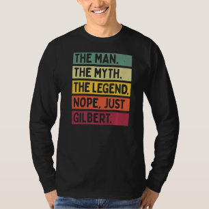 Mens The Man The Myth The Legend Nope Just Gilbert T-Shirt