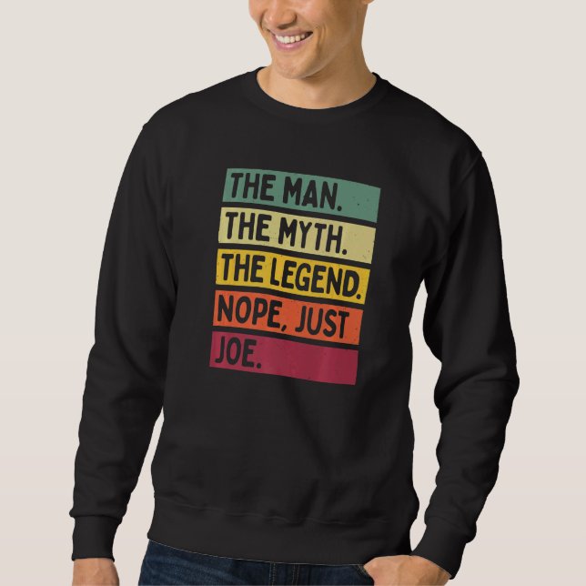 Mens The Man The Myth The Legend Nope Just Joe  Qu Sweatshirt (Front)