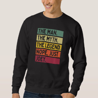 Mens The Man The Myth The Legend Nope Just Joey  Q Sweatshirt