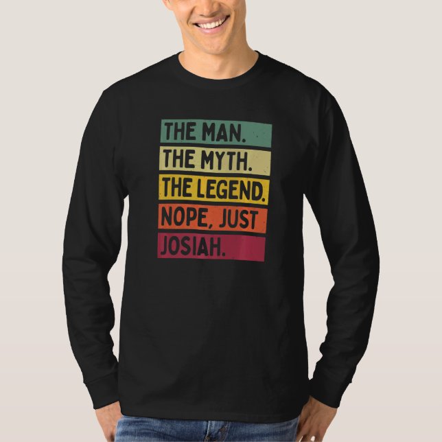 Mens The Man The Myth The Legend Nope Just Josiah  T-Shirt (Front)