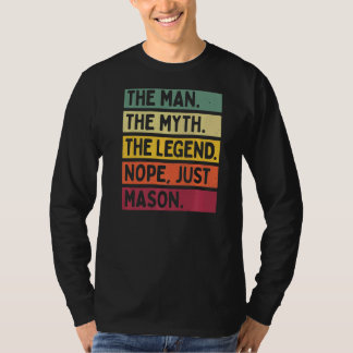 Mens The Man The Myth The Legend Nope Just Mason   T-Shirt