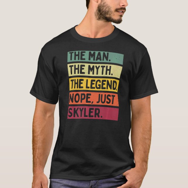Mens The Man The Myth The Legend Nope Just Skyler  T-Shirt (Front)