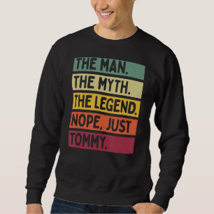 Mens The Man The Myth The Legend Nope Just Tommy   Sweatshirt