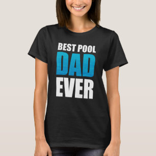 Mens The Pool Guy is Best Pool Dad ever T-Shirt