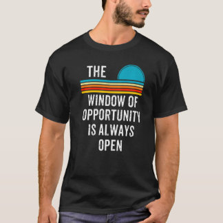 Mens The Window of Opportunity Is Always Open Moti T-Shirt