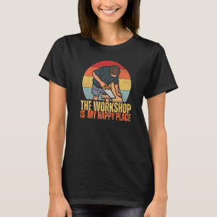 Mens The Workshop Is My Happy Place Vintage Woodwo T-Shirt