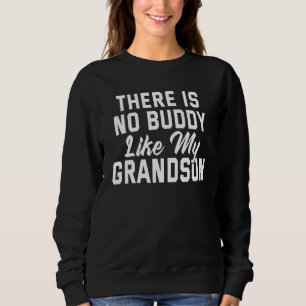 Mens There Is No Buddy Like My Grandson  Grandpa Sweatshirt