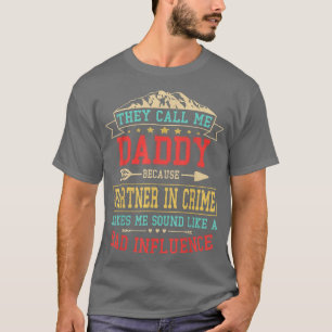 Mens They Call Me Daddy Partner In Crime  Funny Fa T-Shirt