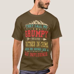 Mens They Call Me Grumpy Partner In Crime Funny F T-Shirt