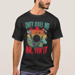 Mens They Call Me Mr Fix It Handyman Repairman Fa T-Shirt