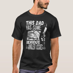 Mens This Dad Has Angler Issues Angling Fishing Fi T-Shirt