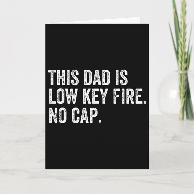 Mens This Dad Is Low Key Fire No Cap Funny Fathers Card (Front)