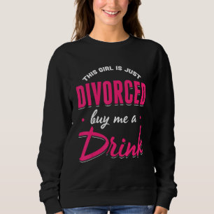 Mens This Girl Is Just Divorced Buy Me A Drink Div Sweatshirt