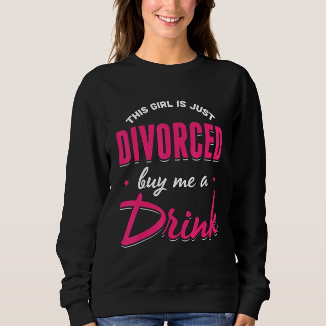 Mens This Girl Is Just Divorced Buy Me A Drink Div Sweatshirt (Front)