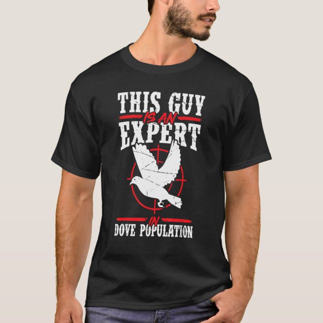 Mens This Guy Is An Expert In Dove Population   Do T-Shirt (Front)