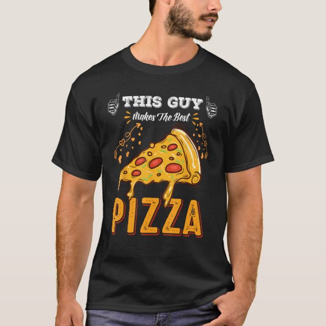 Mens This Guy Makes The Best Pizza  Pizza Baker T-Shirt (Front)