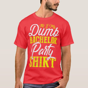 Mens This Is My Dumb Bachelor Party T-Shirt