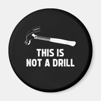 Mens This Is Not A Drill Funny Carpenter Dad Magnet