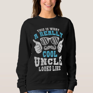 Mens This is what a really cool uncle looks like Sweatshirt