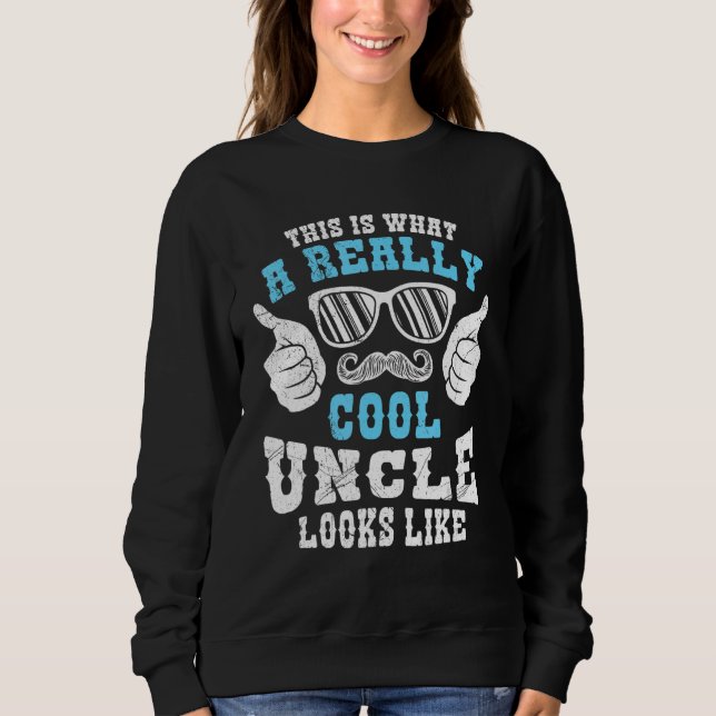 Mens This is what a really cool uncle looks like Sweatshirt (Front)
