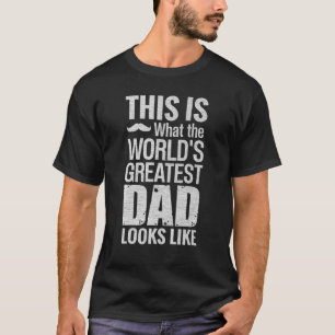 Mens This Is What The World's Greatest Dad Looks L T-Shirt