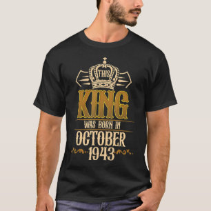 Mens This King Was Born In October 1943 79th Birth T-Shirt