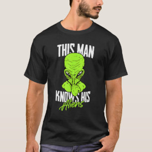 Mens This Man Knows His Aliens  Ufo Extraterrestri T-Shirt