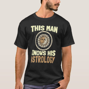 Mens This Man Knows His Astrology  Constellation A T-Shirt