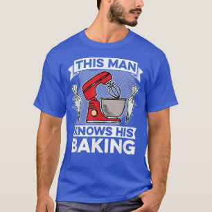 Mens This Man Knows His Baking - Muffins Cookie Ba T-Shirt