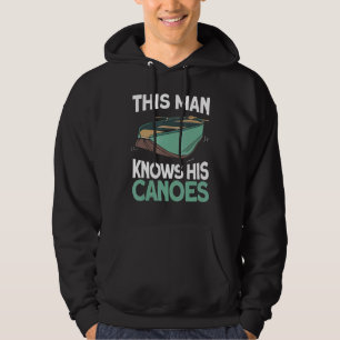 Mens This Man Knows His Canoes Water Sport River Hoodie