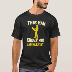 Mens This Man Knows His Engineering Civil Engine T-Shirt