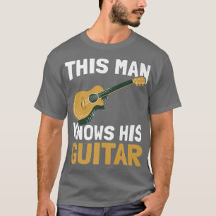 Mens This Man Knows His GuitarPlayer Musician Guit T-Shirt