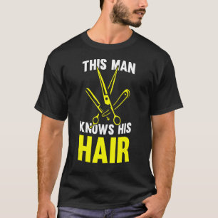 Mens This Man Knows His Hair Hairstylist Barbersh T-Shirt