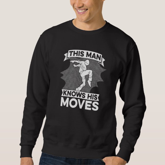 Mens This Man Knows His Moves  Dance Dancer  Danci Sweatshirt (Front)