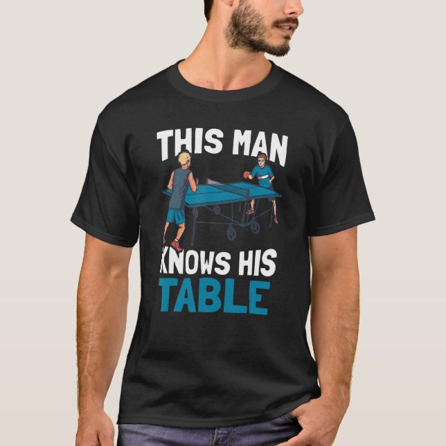 Mens This Man Knows His Table   Ping Pong Player T T-Shirt (Front)