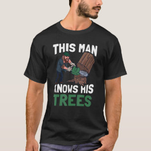 Mens This Man Knows His Trees   Tree Logger Lumber T-Shirt