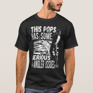 Mens This Pops Has Angler Issues Angling Fish Fish T-Shirt