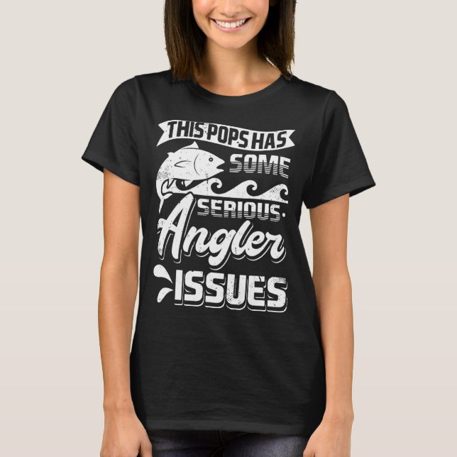 Mens This Pops Has Serious Angler Issues Angling D T-Shirt (Front)