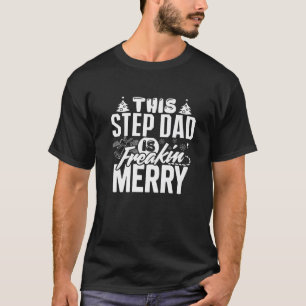 Mens This Step Dad Is Freakin Merry Christmas Matc T-Shirt