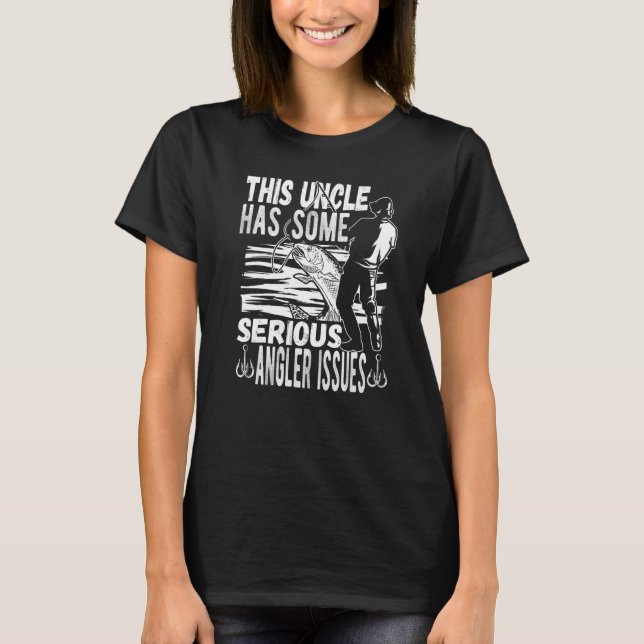 Mens This Uncle Has Serious Angler Issues Fish Ang T-Shirt (Front)