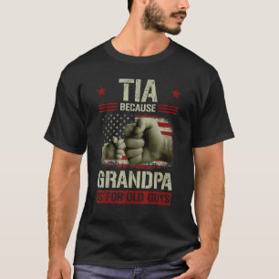 Mens Tia Because Grandpa Is For Old Guys Usa Flag T-Shirt